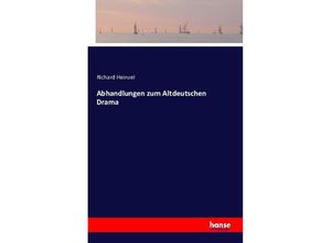 9783742819994 - Abhandlungen zum Altdeutschen Drama - Richard Heinzel Kartoniert (TB)