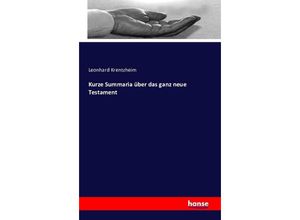 9783742821416 - Kurze Summaria über das ganz neue Testament - Leonhard Krentzheim Kartoniert (TB)