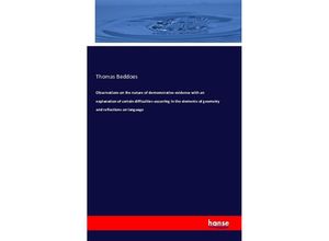 9783742824486 - Observations on the nature of demonstrative evidence with an explanation of certain difficulties occurring in the elements of geometry and reflections on language - Thomas Beddoes Kartoniert (TB)