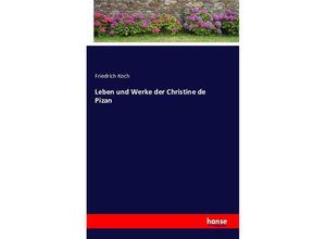 9783742825179 - Leben und Werke der Christine de Pizan - Friedrich Koch Kartoniert (TB)