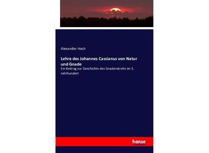 9783742826411 - Lehre des Johannes Cassianus von Natur und Gnade - Alexander Hoch Kartoniert (TB)