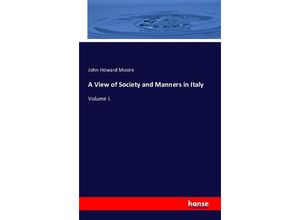 9783742826688 - A View of Society and Manners in Italy - John Howard Moore Kartoniert (TB)