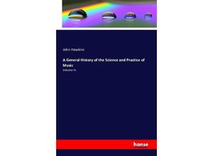 9783742826701 - A General History of the Science and Practice of Music - John Hawkins Kartoniert (TB)