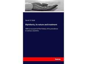 9783742826961 - Diphtheria its nature and treatment - Daniel D Slade Kartoniert (TB)