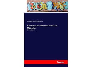 9783742829269 - Geschichte der bildenden Künste im Mittelalter - Karl Julius Ferdinand Schnaase Kartoniert (TB)