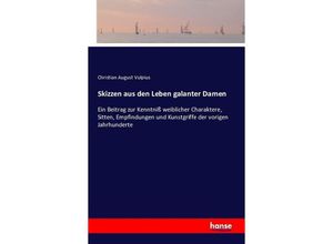 9783742829689 - Skizzen aus den Leben galanter Damen - Christian August Vulpius Kartoniert (TB)