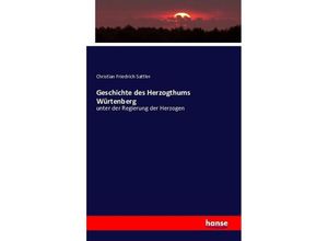 9783742829726 - Geschichte des Herzogthums Würtenberg - Christian Friedrich Sattler Kartoniert (TB)