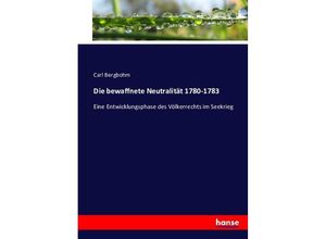 9783742830821 - Die bewaffnete Neutralität 1780-1783 - Carl Bergbohm Kartoniert (TB)