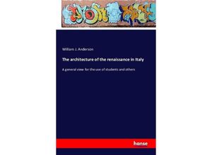 9783742831880 - The architecture of the renaissance in Italy - William J Anderson Kartoniert (TB)