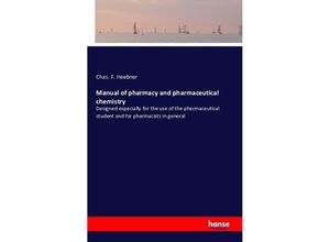 9783742833082 - Manual of pharmacy and pharmaceutical chemistry - Chas F Heebner Kartoniert (TB)