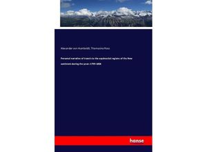 9783742833518 - Personal narrative of travels to the equinoctial regions of the New continent during the years 1799-1804 - Alexander von Humboldt Thomasina Ross Kartoniert (TB)