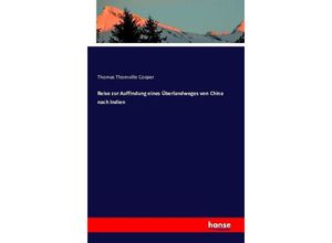 9783742834218 - Reise zur Auffindung eines Überlandweges von China nach Indien - Thomas Thornville Cooper Kartoniert (TB)