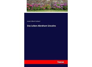 9783742834577 - Das Leben Abraham Lincolns - Josiah Gilbert Holland Kartoniert (TB)