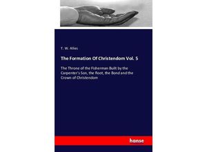 9783742835772 - The Formation Of Christendom Vol 5 - T W Allies Kartoniert (TB)