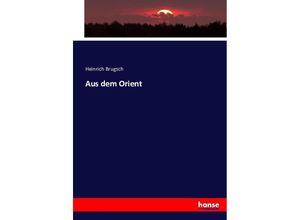 9783742837516 - Aus dem Orient - Heinrich Brugsch Kartoniert (TB)