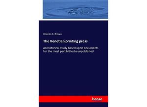 9783742837622 - The Venetian printing press - Horatio F Brown Kartoniert (TB)