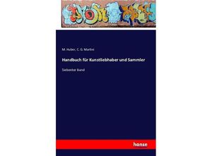 9783742838025 - Handbuch für Kunstliebhaber und Sammler - M Huber C G Martini Kartoniert (TB)