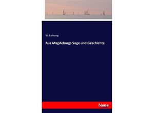 9783742838414 - Aus Magdeburgs Sage und Geschichte - W Leinung Kartoniert (TB)