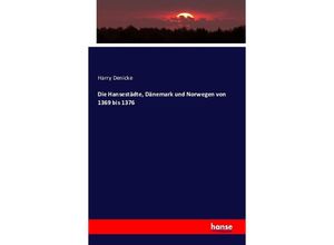 9783742839510 - Die Hansestädte Dänemark und Norwegen von 1369 bis 1376 - Harry Denicke Kartoniert (TB) 9783742839510 - Die Hansestädte Dänemark und Norwegen von 1369 bis 1376 - Harry Denicke Kartoniert (TB)
