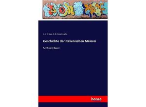 9783742840660 - Geschichte der italienischen Malerei - J A Crowe G B Cavalcaselle Kartoniert (TB)