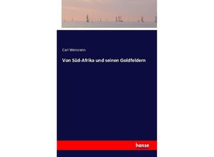 9783742841162 - Von Süd-Afrika und seinen Goldfeldern - Carl Weinstein Kartoniert (TB)