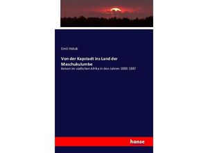 9783742841209 - Von der Kapstadt ins Land der Maschukulumbe - Emil Holub Kartoniert (TB)