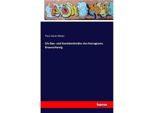 9783742841865 - Die Bau- und Kunstdenkmäler des Herzogtums Braunschweig - Paul Jonas Meier Kartoniert (TB)