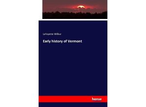 9783742842428 - Early history of Vermont - LaFayette Wilbur Kartoniert (TB)