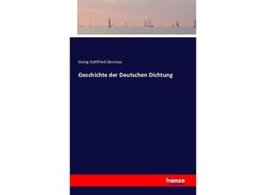 9783742844057 - Geschichte der Deutschen Dichtung - Georg Gottfried Gervinus Kartoniert (TB)