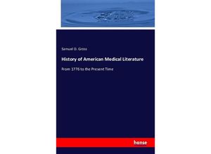 9783742844873 - History of American Medical Literature - Samuel D Gross Kartoniert (TB)