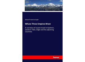 9783742845252 - Where Three Empires Meet - Edward Fr Knight Kartoniert (TB) 9783742845252 - Where Three Empires Meet - Edward Fr Knight Kartoniert (TB)