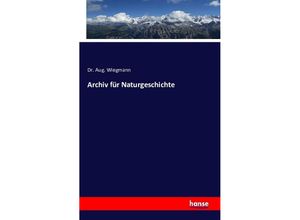 9783742845399 - Archiv für Naturgeschichte - Aug Wiegmann Kartoniert (TB)