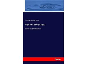 9783742846631 - Renans Leben Jesu - Thomas Joseph Lamy Kartoniert (TB)