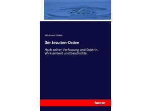 9783742846709 - Der Jesuiten-Orden - Johannes Huber Kartoniert (TB)