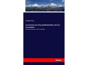 9783742846938 - Zur Kenntnis der Chlorophyllfarbstoffe und ihrer Verwandten - Gregor Kraus Kartoniert (TB)