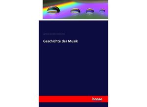 9783742849212 - Geschichte der Musik - August Wilhelm Ambros Gustav Nottebohm Carl Ferdinand Becker Otto Kade Kartoniert (TB)