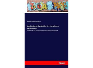 9783742849557 - Lombardische Denkmäler des vierzehnten Jahrhunderts - Alfred Gotthold Meyer Kartoniert (TB)