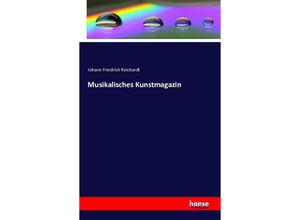 9783742850027 - Musikalisches Kunstmagazin - Johann Friedrich Reichardt Kartoniert (TB)