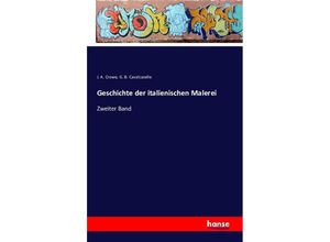 9783742850423 - Geschichte der italienischen Malerei - J A Crowe G B Cavalcaselle Kartoniert (TB)