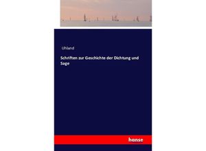 9783742851369 - Schriften zur Geschichte der Dichtung und Sage - Uhland Kartoniert (TB)