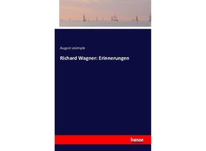 9783742851536 - Richard Wagner Erinnerungen - August Lesimple Kartoniert (TB)