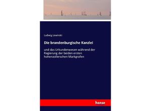 9783742851833 - Die brandenburgische Kanzlei - Ludwig Lewinski Kartoniert (TB)