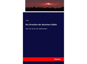 9783742851970 - Die Chroniken der deutschen Städte Kartoniert (TB)