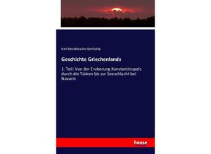 9783742856005 - Geschichte Griechenlands  von der Eroberung Konstantinopels durch die Türken im Jahre 1453 bis auf unsere Tage - Karl Mendelssohn-Bartholdy Kartoniert (TB)