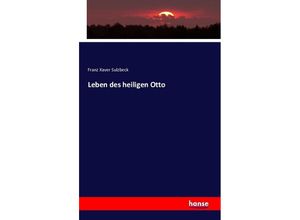 9783742857804 - Leben des heiligen Otto - Franz Xaver Sulzbeck Kartoniert (TB)