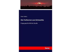 9783742858498 - Die Freiherren von Grimschitz - Peter Radics Kartoniert (TB)