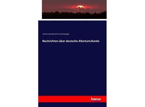 9783742858658 - Nachrichten über deutsche Altertumsfunde - Berliner Gesellschaft für Anthropologie Kartoniert (TB)