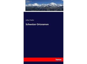 9783742860392 - Schweizer Ortsnamen - Julius Studer Kartoniert (TB)