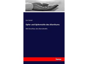 9783742860439 - Opfer und Opfermahle des Alterthums - Carl Scholl Kartoniert (TB)