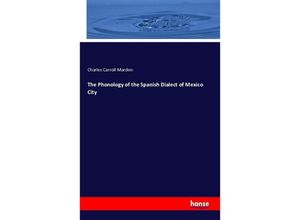 9783742860613 - The Phonology of the Spanish Dialect of Mexico City - Charles Carroll Marden Kartoniert (TB)